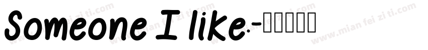 Someone I like.字体转换